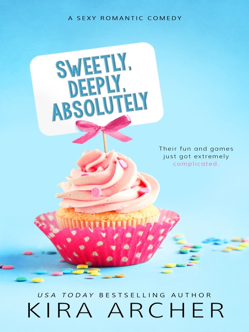 Title details for Sweetly, Deeply, Absolutely by Kira Archer - Available
